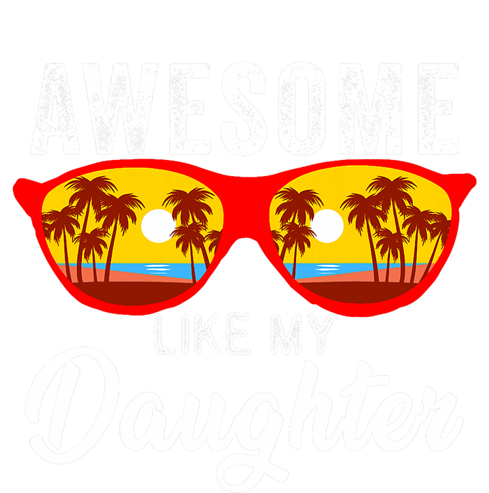 Awesome Like My Daughter Sunglasses Funny Father Day Dad T-Shirt