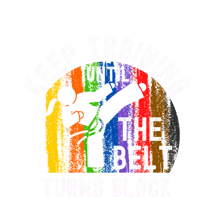 Keep Training Until Belt Turns Black Karate Taekwondo Funny Gift T-Shirt