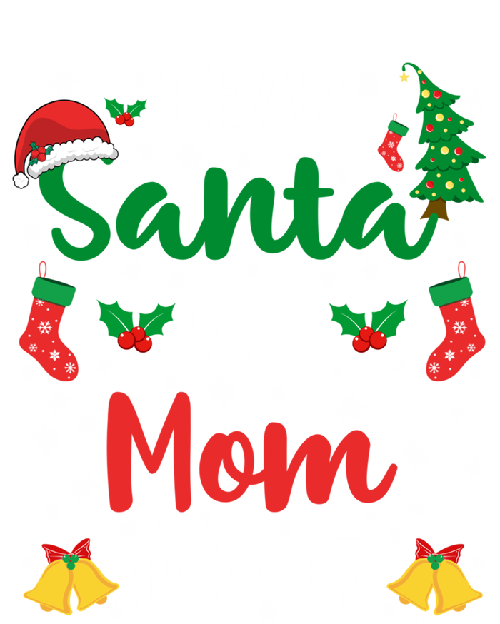 Dear Santa My Mom Did It Funny Mom Outfits Mom Christmas Gift T-Shirt