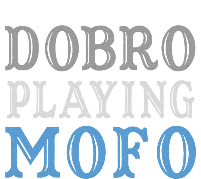 Dobro Playing Mofo Funny Musician Gift T-Shirt