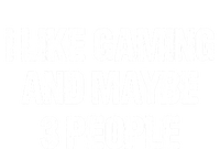 I Like Gaming And Maybe 3 People Nerd Gamer Fun Meaningful Gift T-Shirt