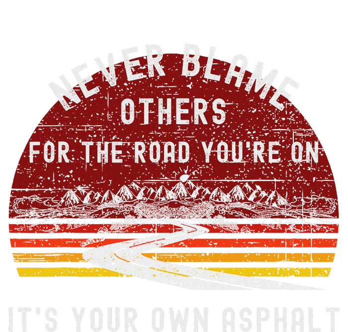 Never Blame Others ItS Your Own Asphalt Retro Mountain Pun T-Shirt