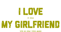 I Love My Friend Funny Video Gaming Gamer Gift Gift T-Shirt