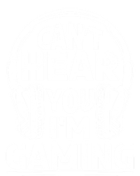 Video Gamer CanT Hear You IM Gaming Cute Gift T-Shirt