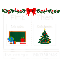 First Educate Then Celebrate Winter Break Christmas Teacher Cool Gift T-Shirt