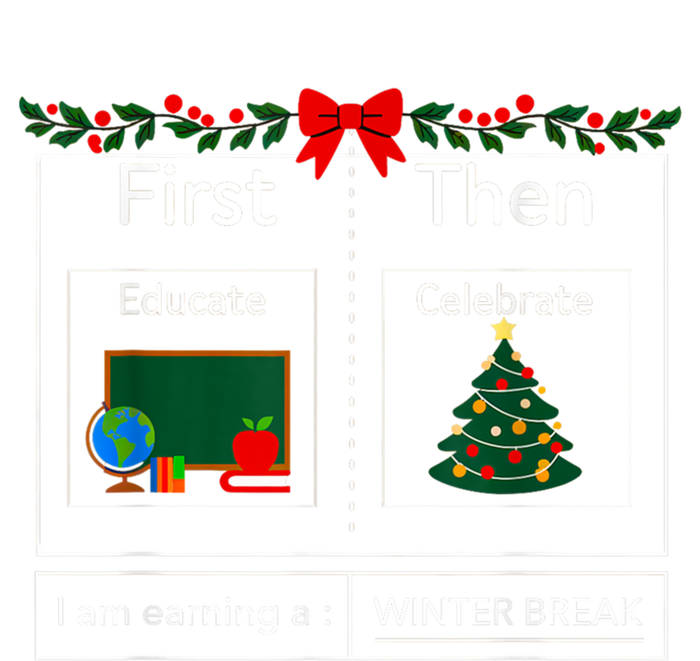 First Educate Then Celebrate Winter Break Christmas Teacher Cool Gift T-Shirt