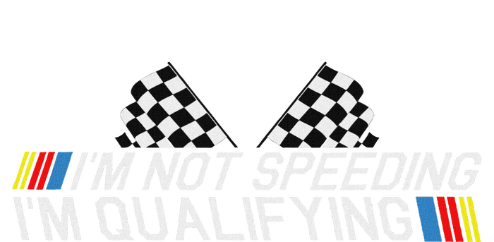 Im Not Speeding Im Qualifying Funny Good Racer T-Shirt