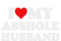 I Love My Asshole Husband T-Shirt