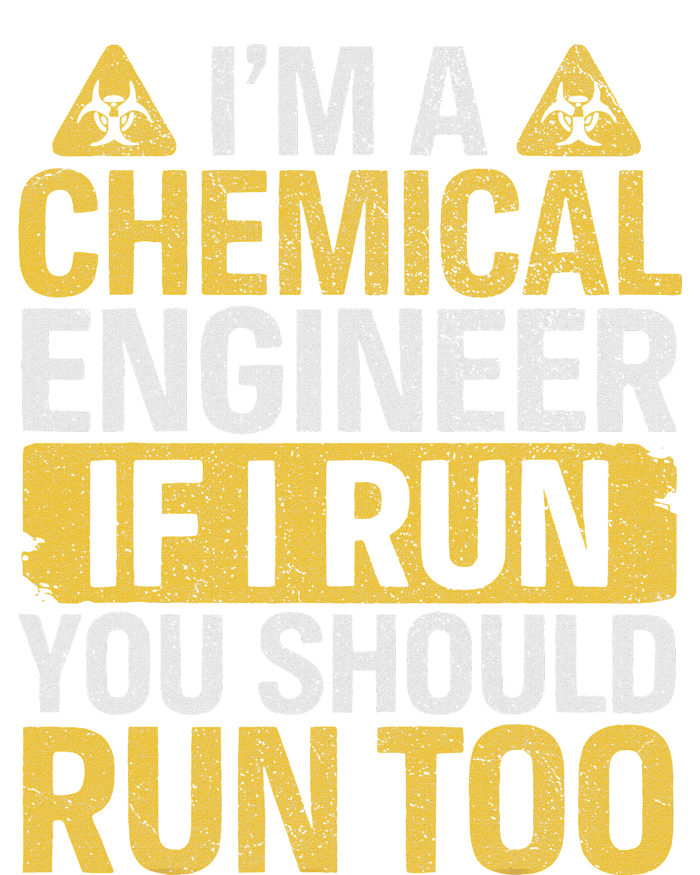 IM A Chemical Engineer If I Run You Should Run Too Funny T-Shirt