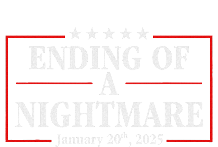 Trump 2025 Ending Of A Nightmare January 20th 2025 T-Shirt