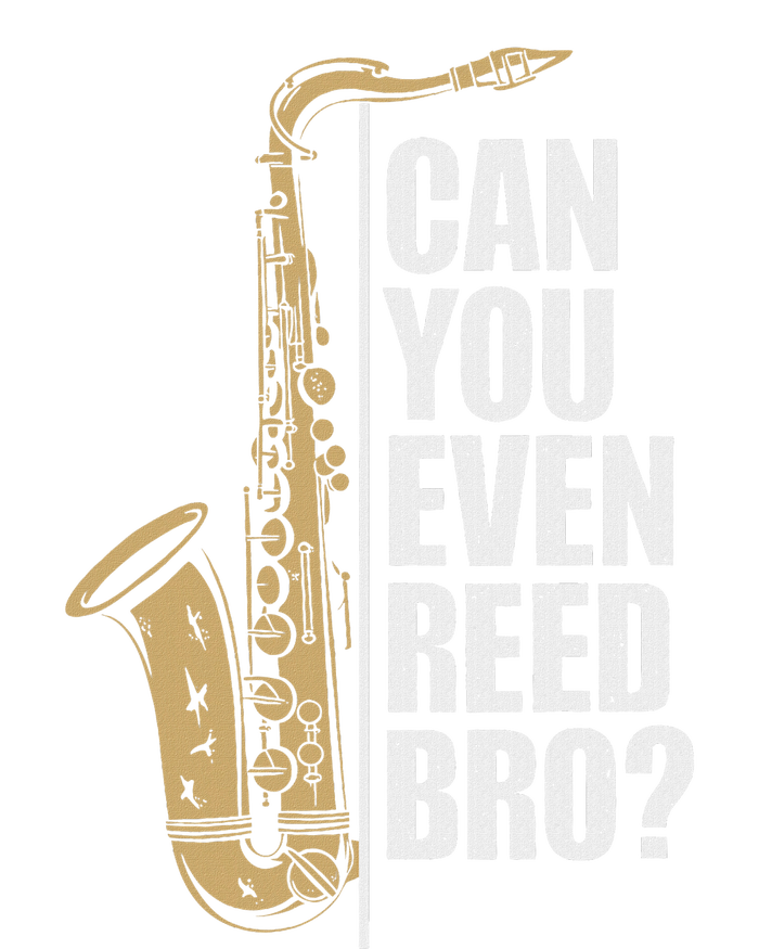 Can You Even Reed Bro Saxophone Sax Player And Saxophonist T-Shirt