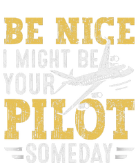 Be Nice I Might Be Your Pilot Someday Aviation Aircraft T-Shirt