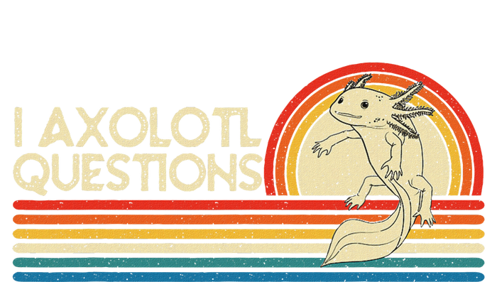 I Axolotl Questions Axolotl Animal T-Shirt