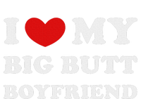 I Love My Big Butt Boyfriend I Heart My Big Butt Boyfriend T-Shirt