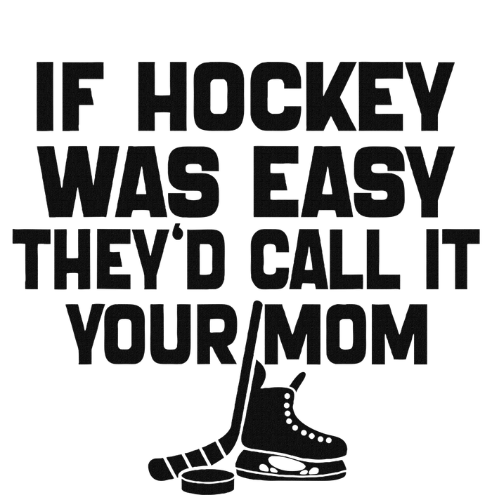 If Hockey Was Easy TheyD Call It Your Mom Funny Vintage T-Shirt