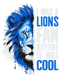 I Was A Lions Fan Before It Was Cool Lions Fan T-Shirt