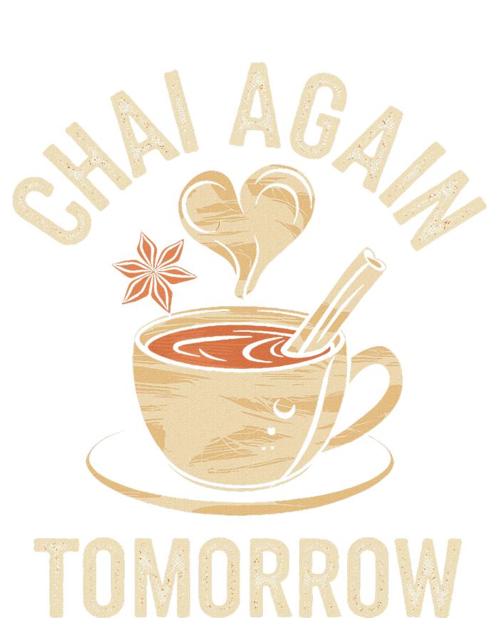 Chai Again Tomorrow Funny Chai Tea Women's Knotted Racerback Tank