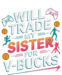 Will Trade My Sister For V Bucks Funny Gamer Design T-Shirt