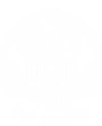 CanT Hear You IM Gaming Headphones Funny Quote Gift T-Shirt