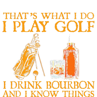 HatS What I Do I Play Golf I Drink Bourbon & I Know Hings T-Shirt