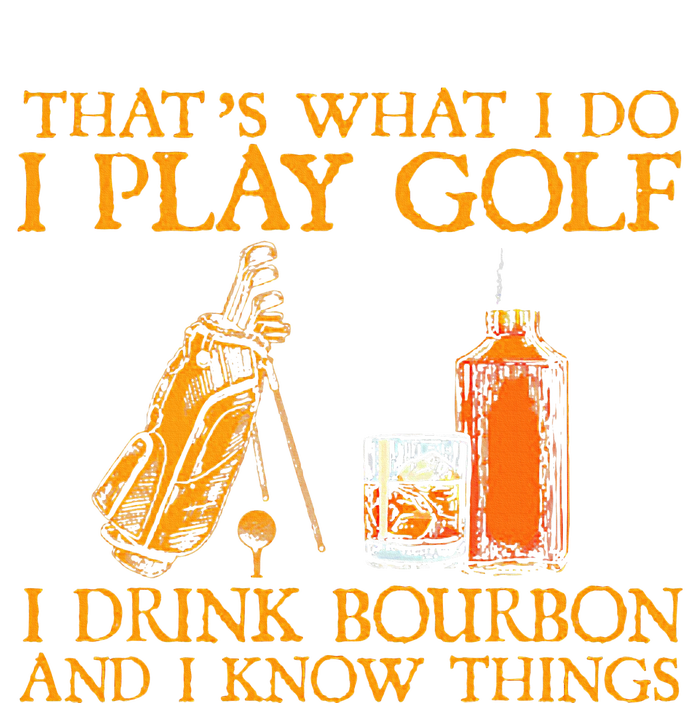 HatS What I Do I Play Golf I Drink Bourbon & I Know Hings T-Shirt