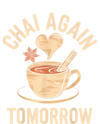 Chai Again Tomorrow Funny Chai Tea T-Shirt