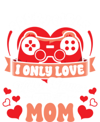 Valentines Sorry Only Love Video Games Mom Funny Gamer Funny Gift T-Shirt