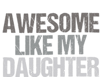 Awesome Like My Daughter Cool Unique FatherS Day Dad T-Shirt