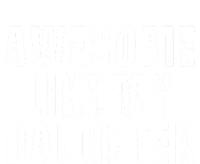 Awesome Like My Daughter Fathers Day Daughter To Dad T-Shirt