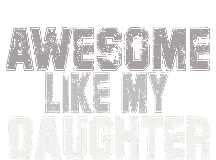 Awesome Like My Daughter Funny Fathers Day From Daughter T-Shirt