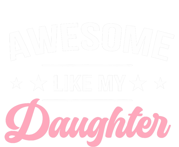 Awesome Like My Daughters Funny Fathers Day T-Shirt