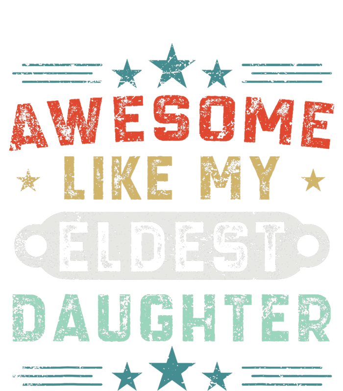 Awesome Like My Eldest Daughter Retro Funny Fathers Day T-Shirt