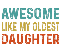 Awesome Like My Oldest Daughter Funny Father Mom Dad Joke T-Shirt