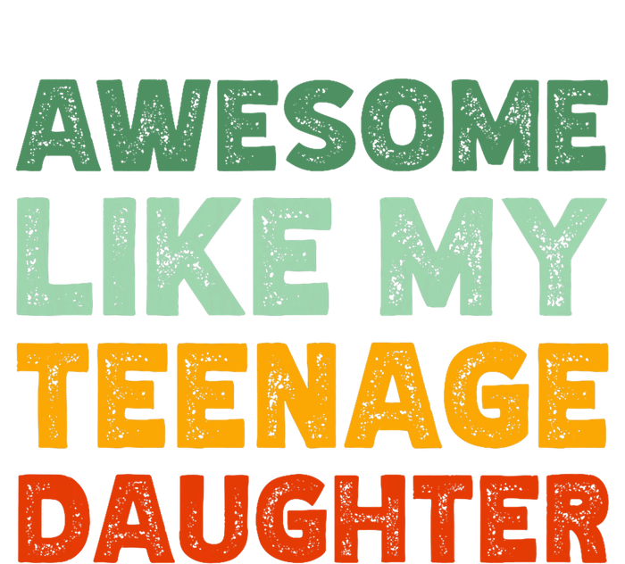 Awesome Like My Teenage Daughter FatherS Day T-Shirt