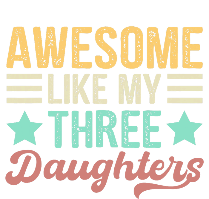 Awesome Like My Three Daughters Funny FatherS Day T-Shirt