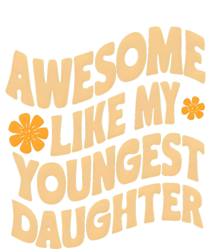 Awesome Like My Youngest Daughter Funny Fathers Day Dad Papa Toddler T-Shirt