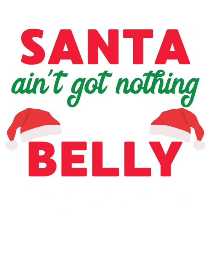 Santa AinT Got Nothing On This Belly Funny Pregnant Gift Infant Baby Jersey Bodysuit