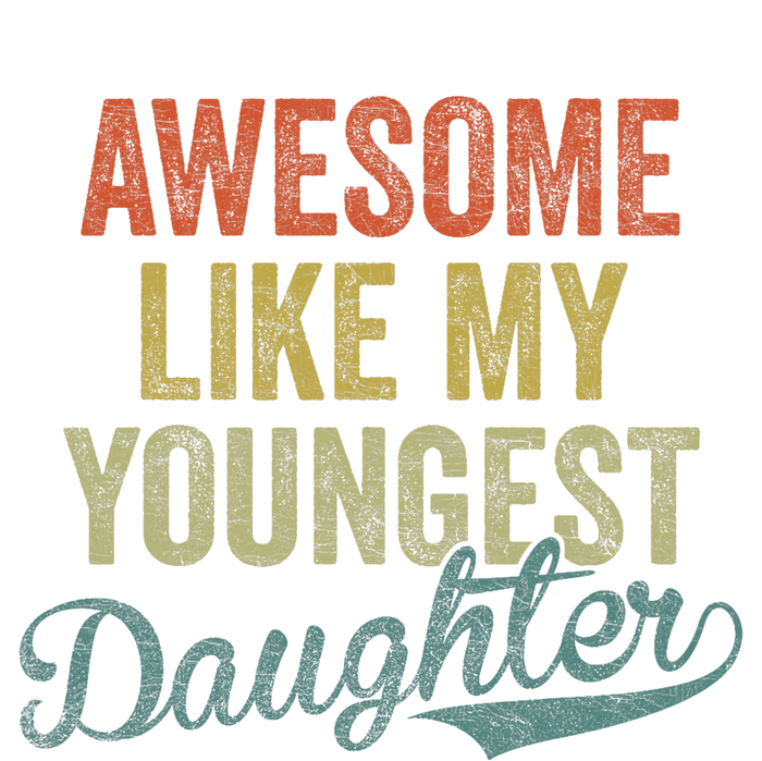 Cool Girl Dad For Awesome Like My Youngest Daughter T-Shirt