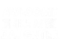 FatherS Day Awesome Like My Daughter Funny Dad T-Shirt