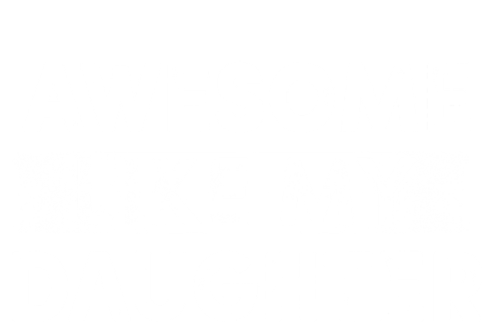 FatherS Day Awesome Like My Daughter Funny Dad T-Shirt