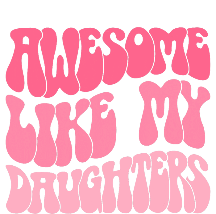 FatherS Day Dad Gifts Daughters Awesome Like My Daughters Poster