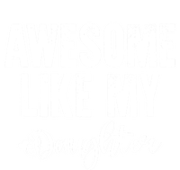 FatherS Day Gift Awesome Like My Daughter Funny T-Shirt