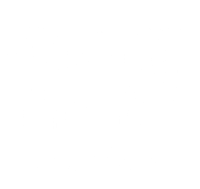 FatherS Day Gift Awesome Like My Daughter Funny T-Shirt