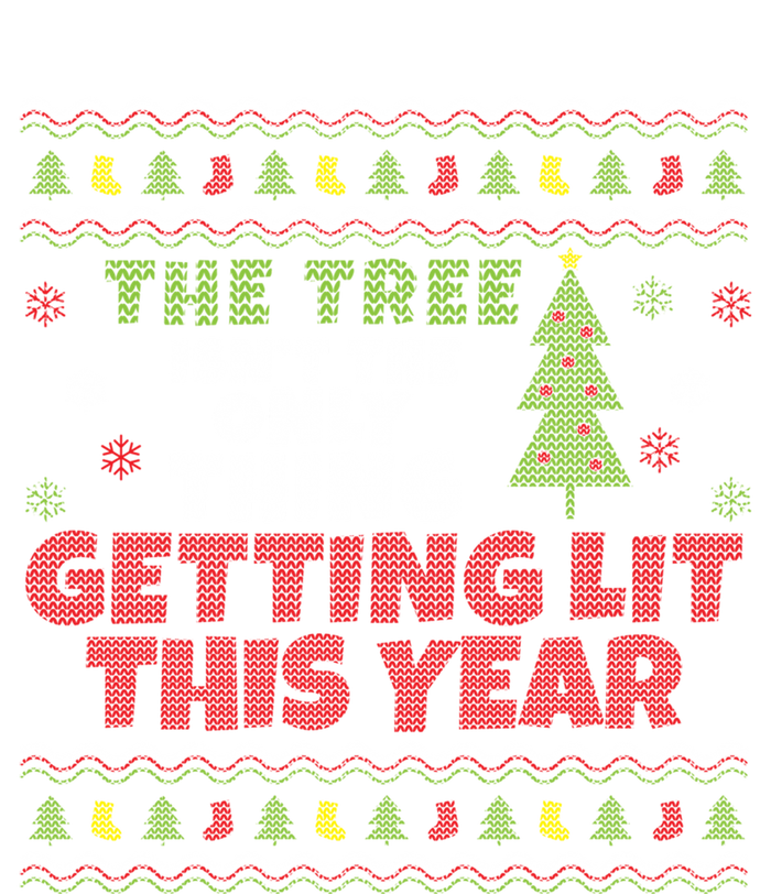 Ugly Christmas Funny Tree IsnT The Only Thing Getting Lit Gift T-Shirt