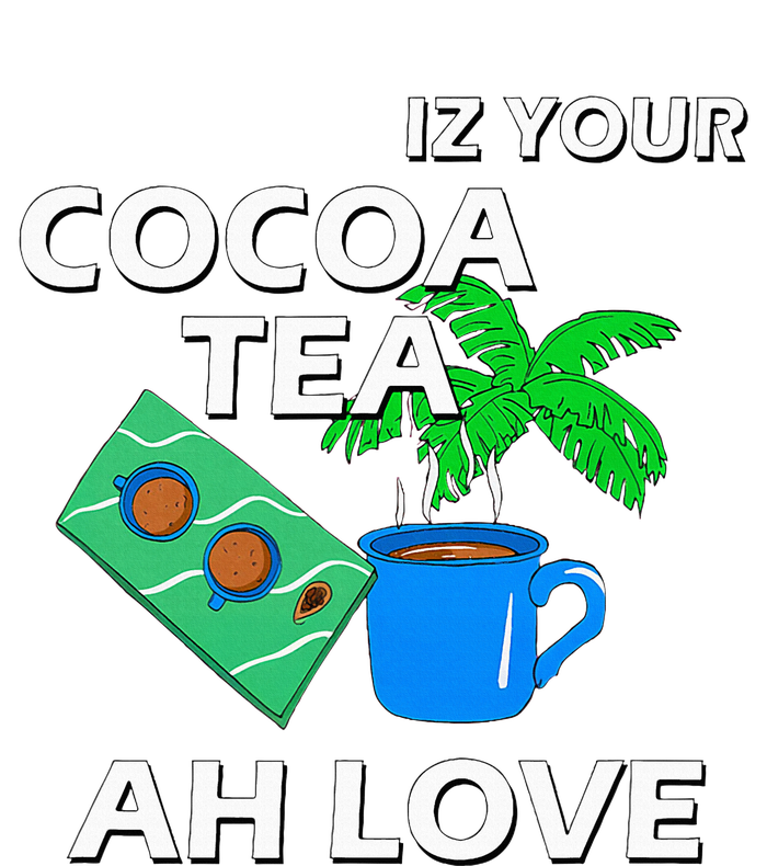 Iz Your Cocoa Tea Ah Love T-Shirt