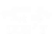 Before You Hug Me DonT T-Shirt