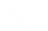 Before You Hug Me DonT T-Shirt