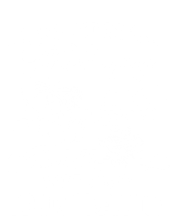 I DonT Need Therapy I Just Need To Cuddle With My Husband Gift Insulated Varsity Jacket