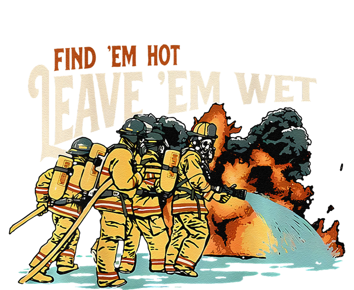 Find Em Hot Leave Em Wet Gift T-Shirt