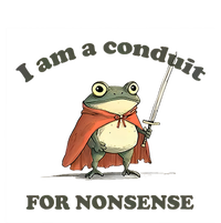 I Am A Conduit For Nonsense Funny Frog T-Shirt